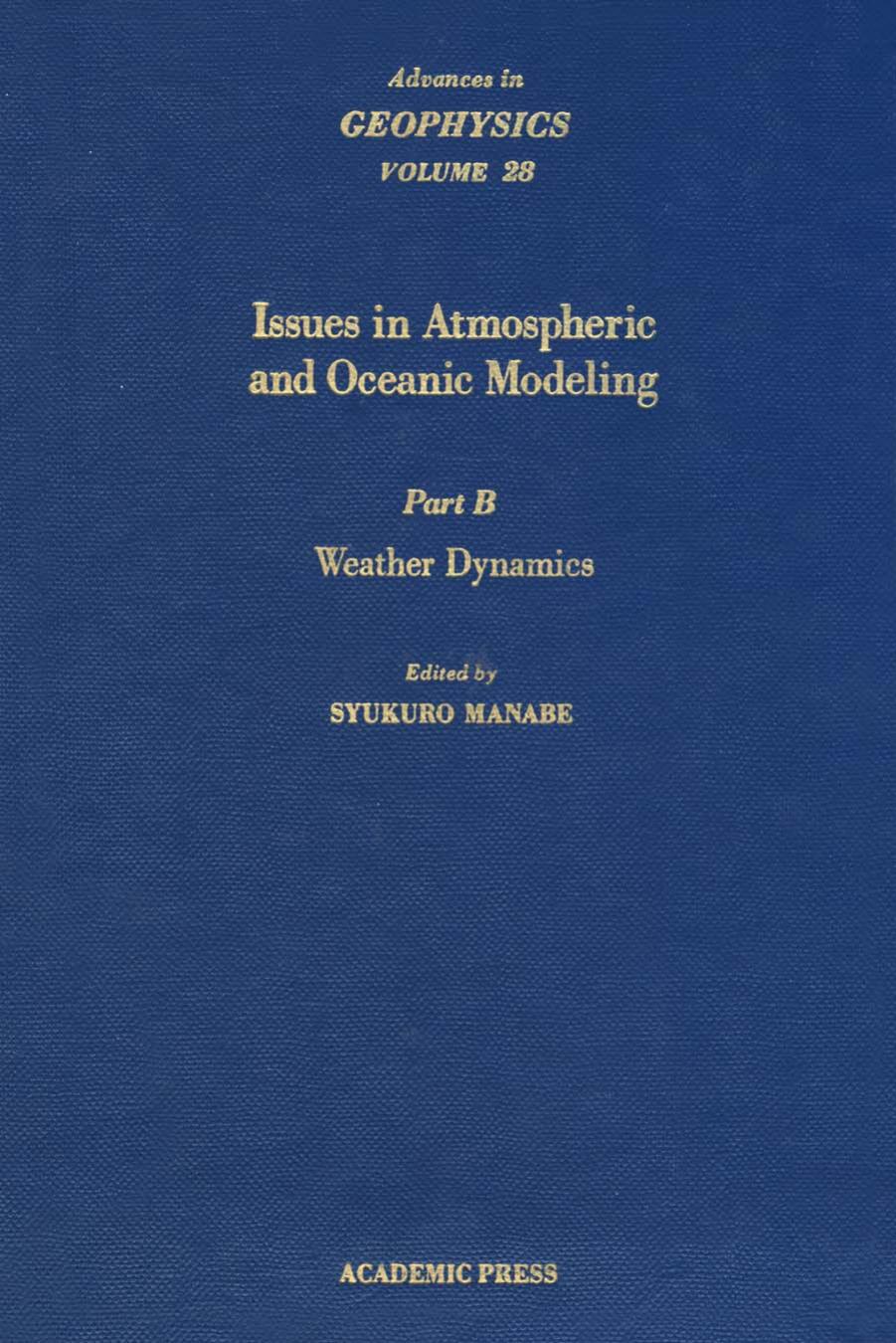 Issues in Atmospheric and Oceanic Modeling, Part B: Weather Dynamics by Barry Saltzman