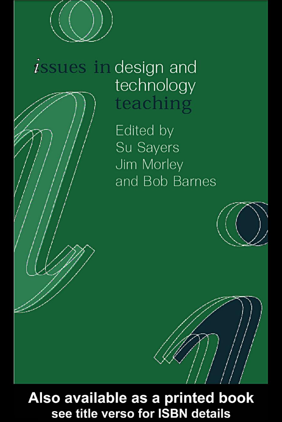 Issues in Design and Technology Teaching (Issues in Subject Teaching) by Su Sayers Bob Barnes Jim Morley