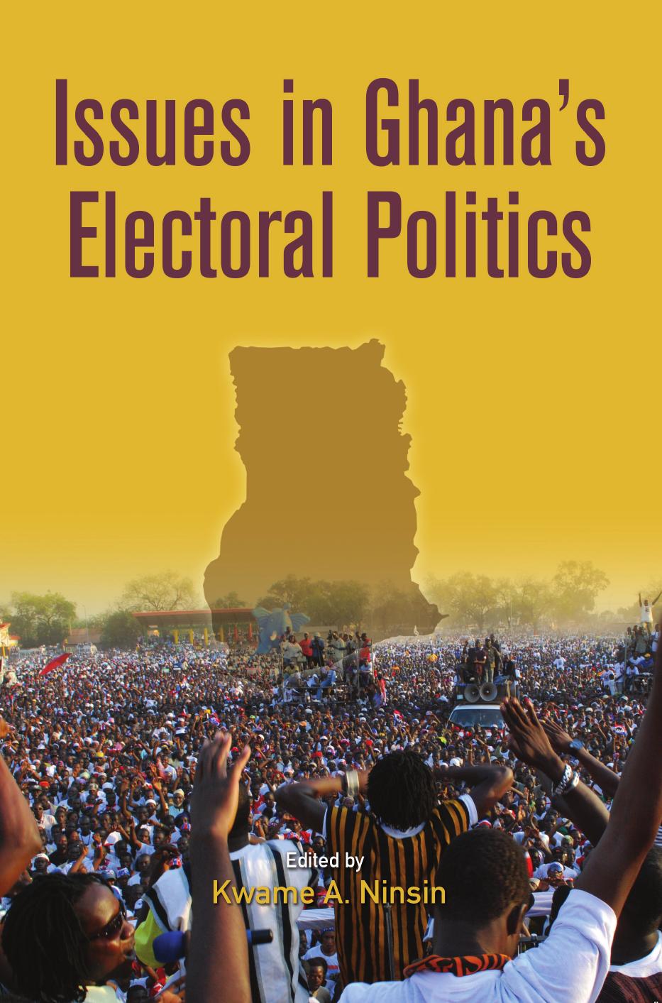 Issues in Ghana's Electoral Politics by A. Ninsin