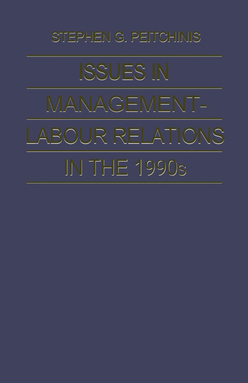 Issues in Management-Labour Relations in the 1990s by Stephen G. Peitchinis (auth.)