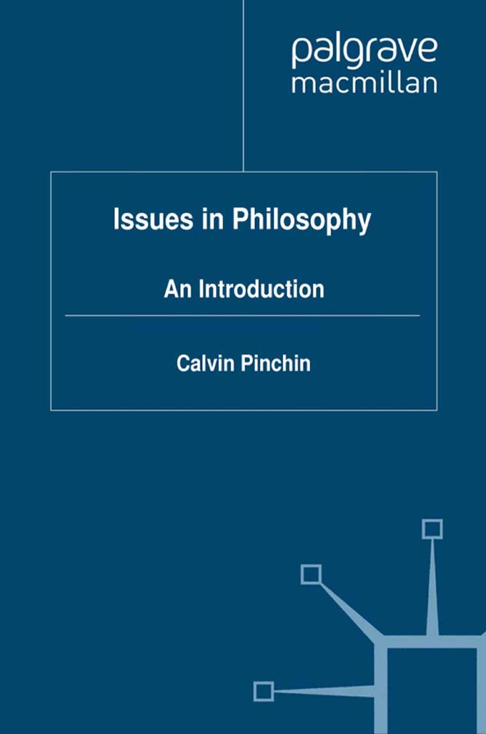 Issues in Philosophy: An Introduction by Calvin Pinchin (auth.)