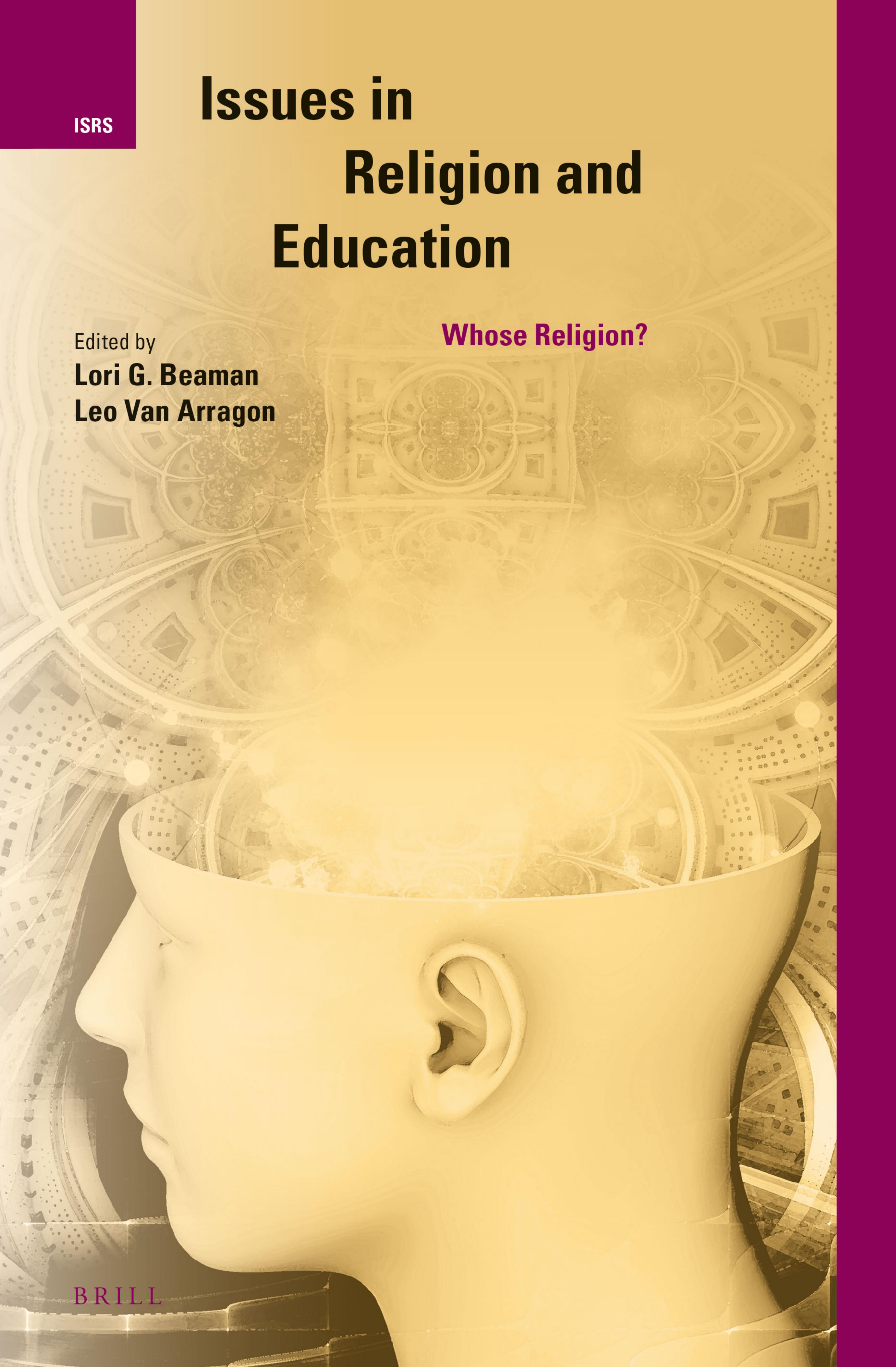 Issues in Religion and Education: Whose Religion? by Lori G. Beaman Leo Van Arragon