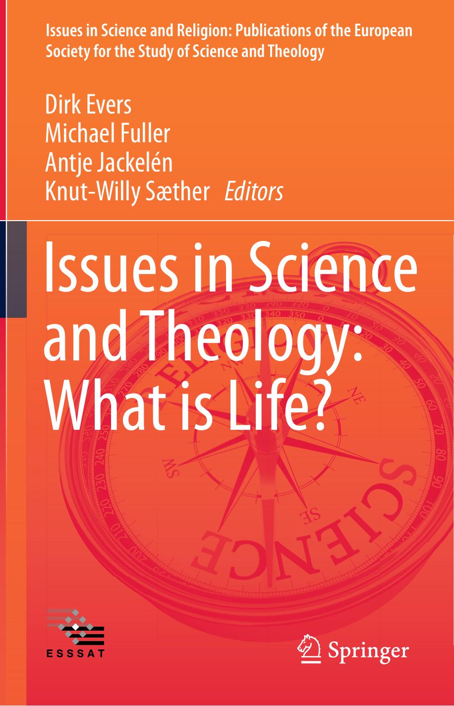Issues in Science and Theology: What is Life? by Dirk Evers Michael Fuller Antje Jackelén Knut-Willy Sæther (eds.)