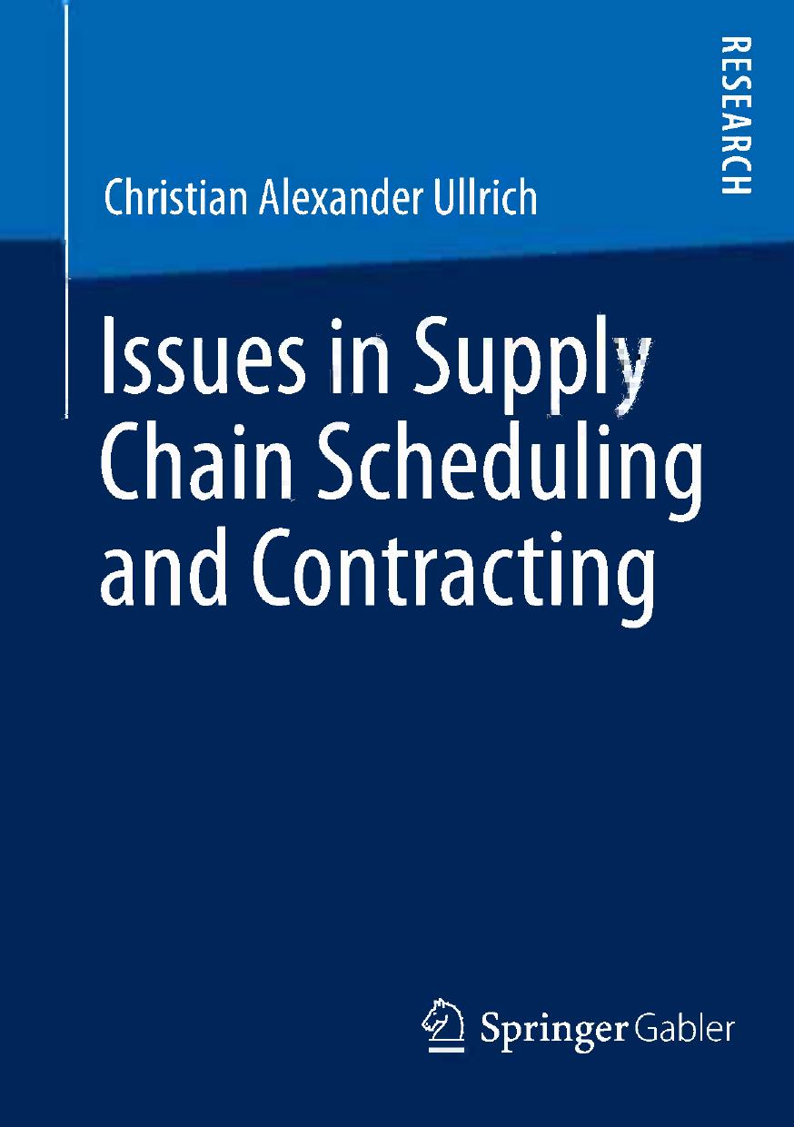 Issues in Supply Chain Scheduling and Contracting by Christian Alexander Ullrich (auth.)