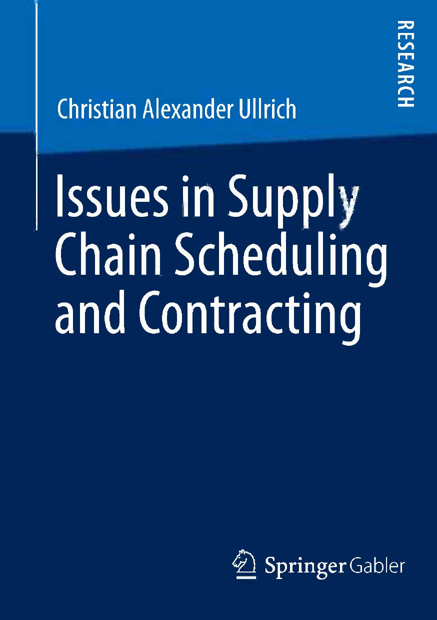 Issues in Supply Chain Scheduling and Contracting by Christian Alexander Ullrich