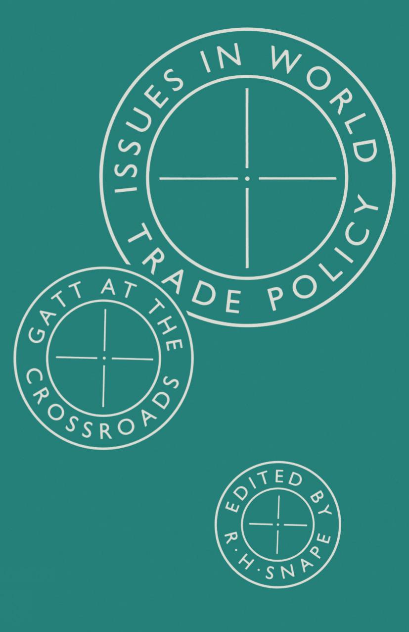 Issues in World Trade Policy: GATT at the Crossroads by R. H. Snape (eds.)