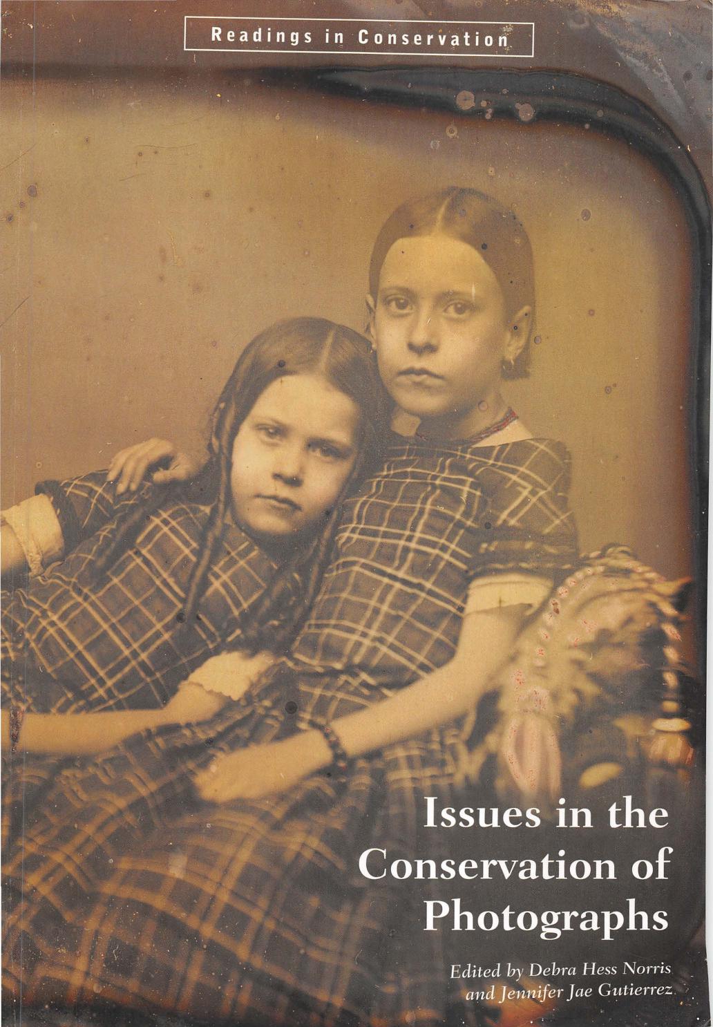 Issues in the Conservation of Photographs by Debra Hess Norris Jennifer Jae Gutierrez eds