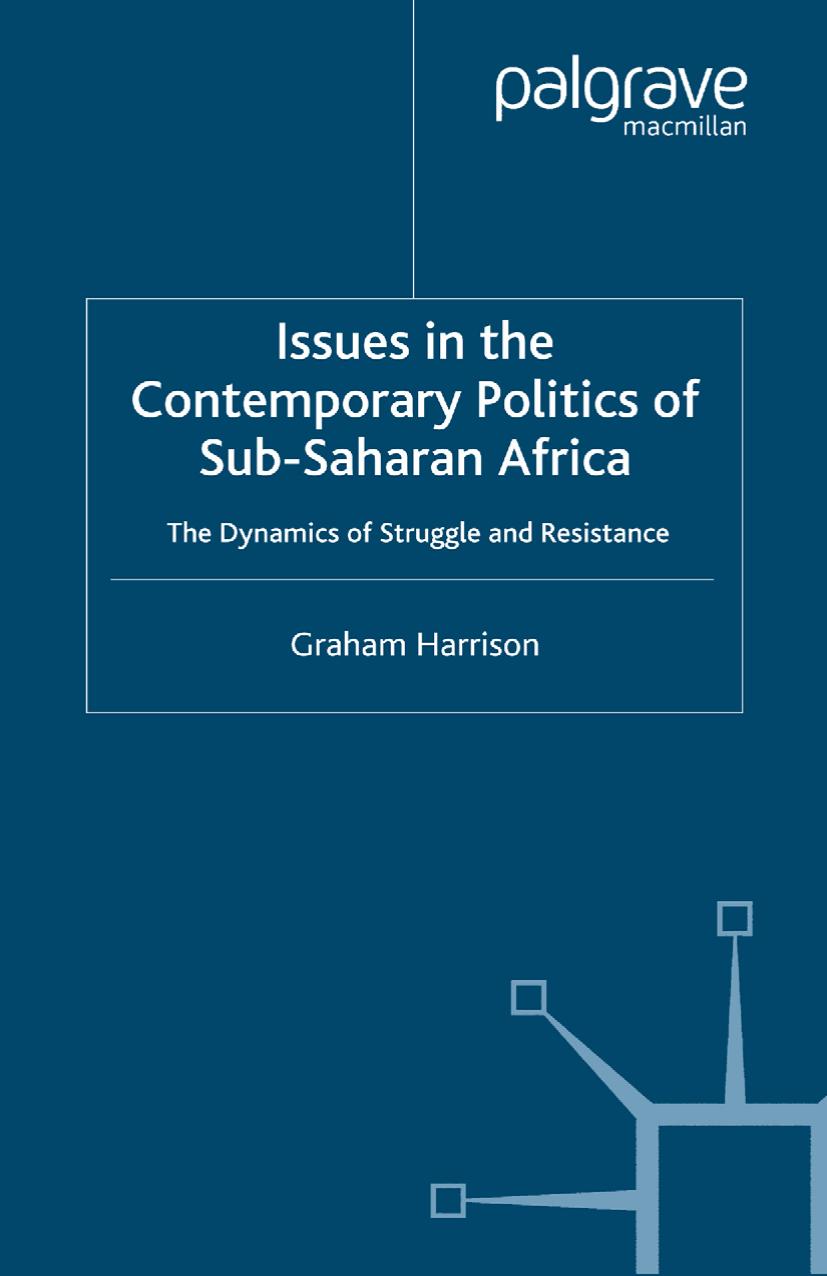 Issues in the Contemporary Politics of Sub-Saharan Africa: The Dynamics of Struggle and Resistance by Graham Harrison (auth.)