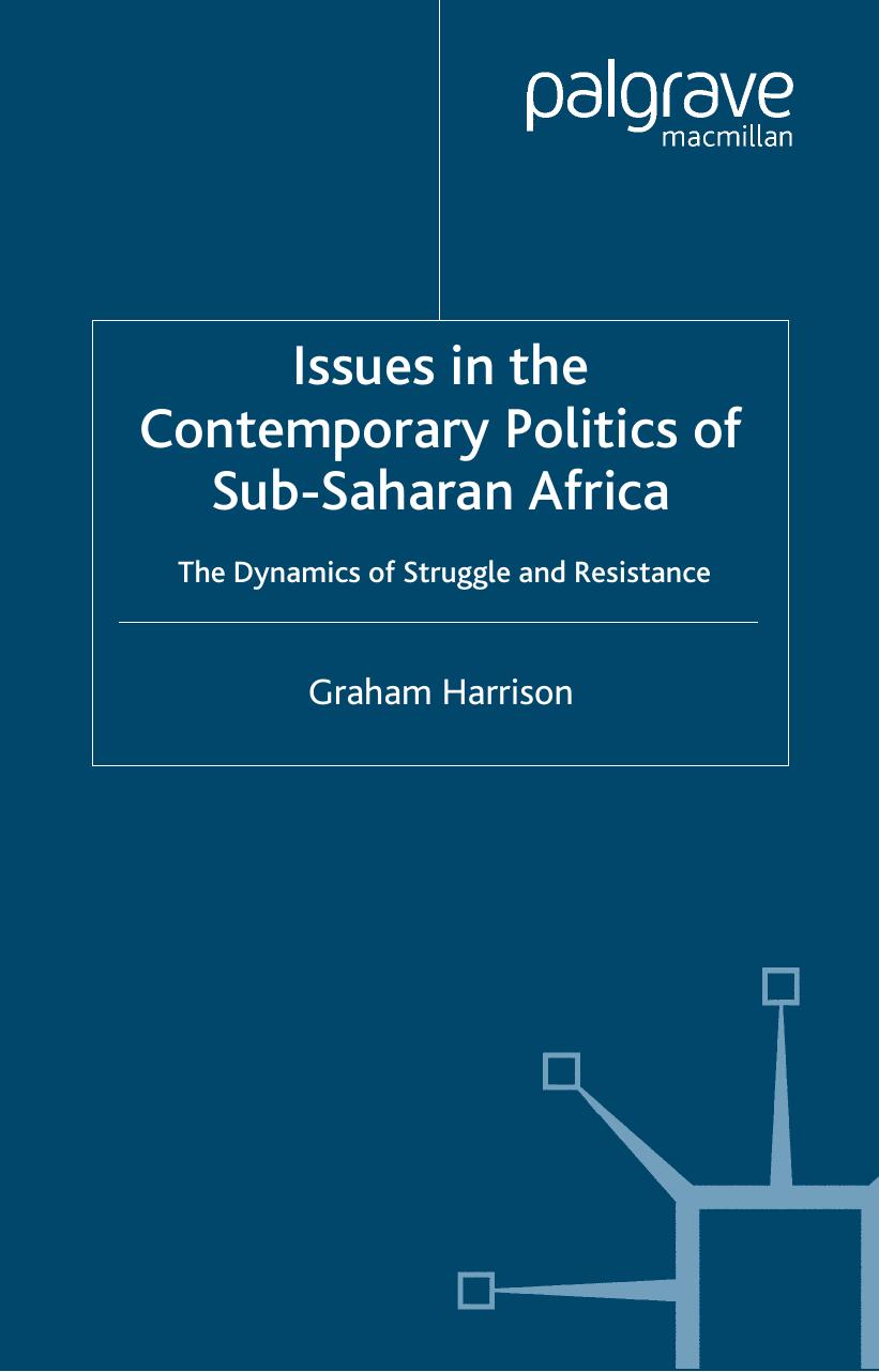 Issues in the Contemporary Politics of Sub-Saharan Africa: The Dynamics of Struggle and Resistance by Graham Harrison