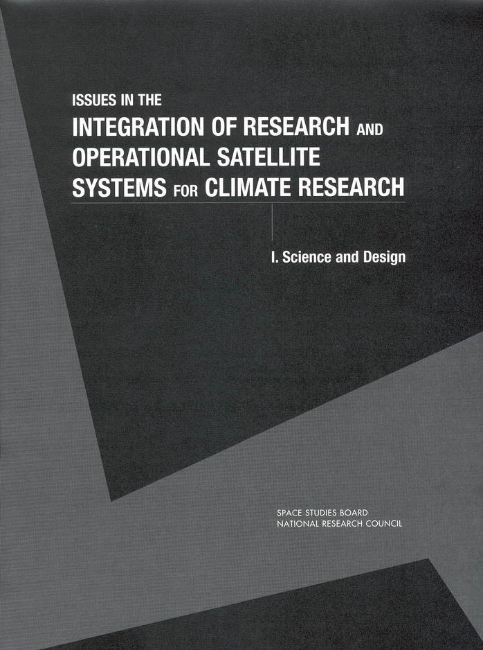 Issues in the Integration of Research and Operationsl Satellite Systems for Climate Research: Science and Design (Compass Series (Washington, D.C.).) by National Research Council