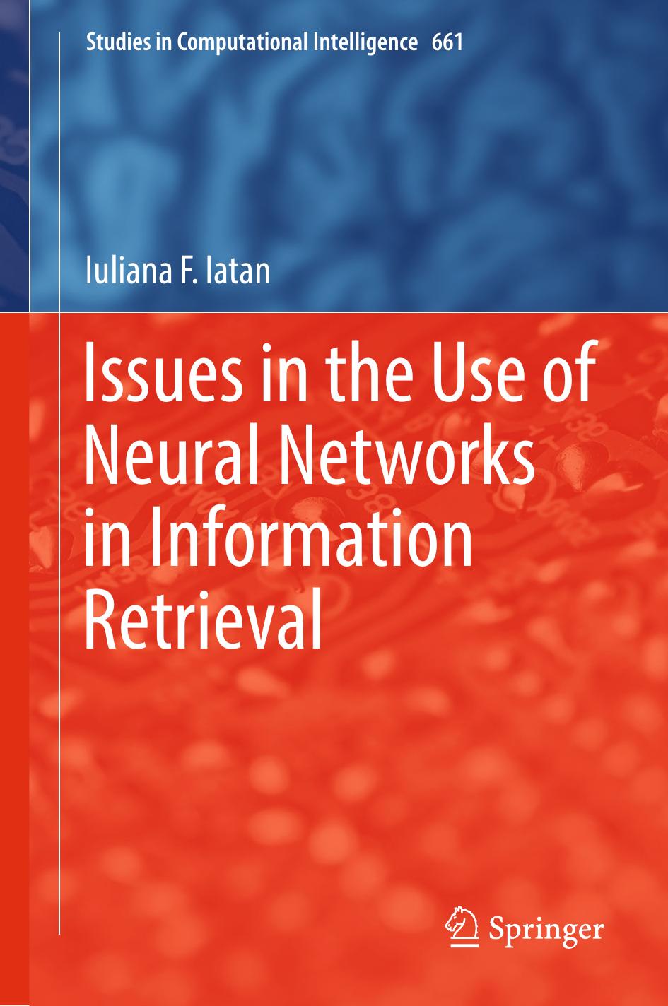 Issues in the Use of Neural Networks in Information Retrieval by Iuliana F. Iatan (auth.)