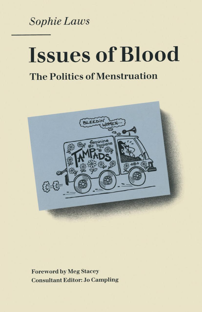 Issues of Blood: The Politics of Menstruation by Sophie Laws (auth.) Jo Campling (eds.)