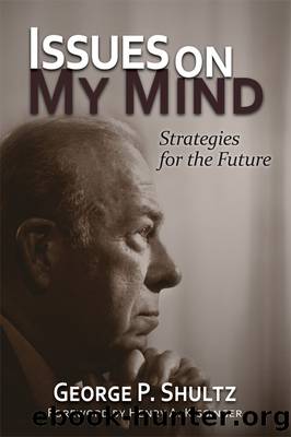 Issues on My Mind: Strategies for the Future by George P. Shultz