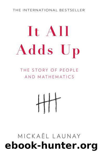It All Adds Up: The Story of People and Mathematics by Mickael Launay