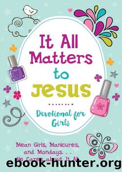 It All Matters to Jesus Devotional for Girls by JoAnne Simmons