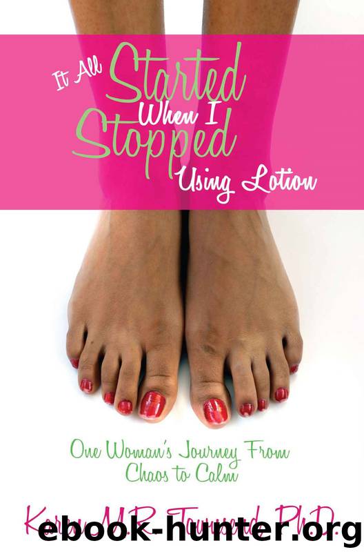 It All Started When I Stopped Using Lotion - One Woman's Journey From Chaos to Calm by Karen Mr Townsend Phd & Valerie J Lewis Coleman