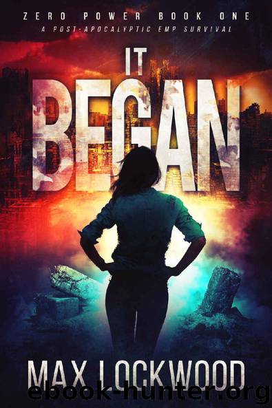 It Began: A Post-Apocalyptic EMP Survival (Zero Power Book 1) by Max Lockwood