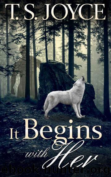 It Begins with Her (Becoming the Wolf Book 4) by Joyce T. S