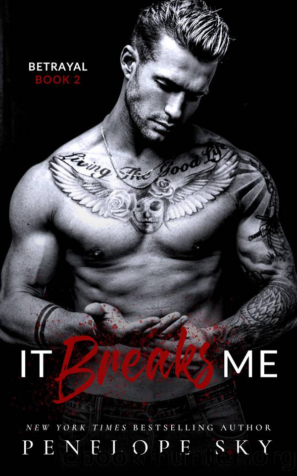 It Breaks Me: A Forbidden Dark Romance (Betrayal Book 2) by Penelope Sky