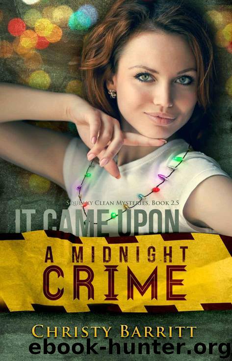 It Came Upon a Midnight Crime: Squeaky Clean Mysteries, Book 2.5 (a Christmas novella) by Barritt Christy