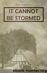 It Cannot Be Stormed by Ernst von Salomon & Martin H. Ggkvist