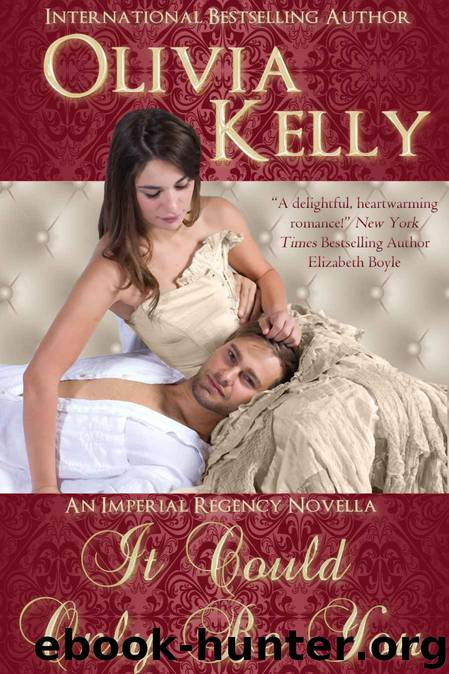 It Could Only Be You (The Imperial Regency Series) by Olivia Kelly