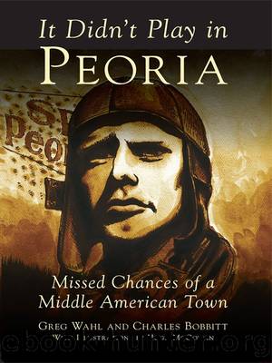 It Didn't Play in Peoria by Gregory H. Wahl Charles A. Bobbitt
