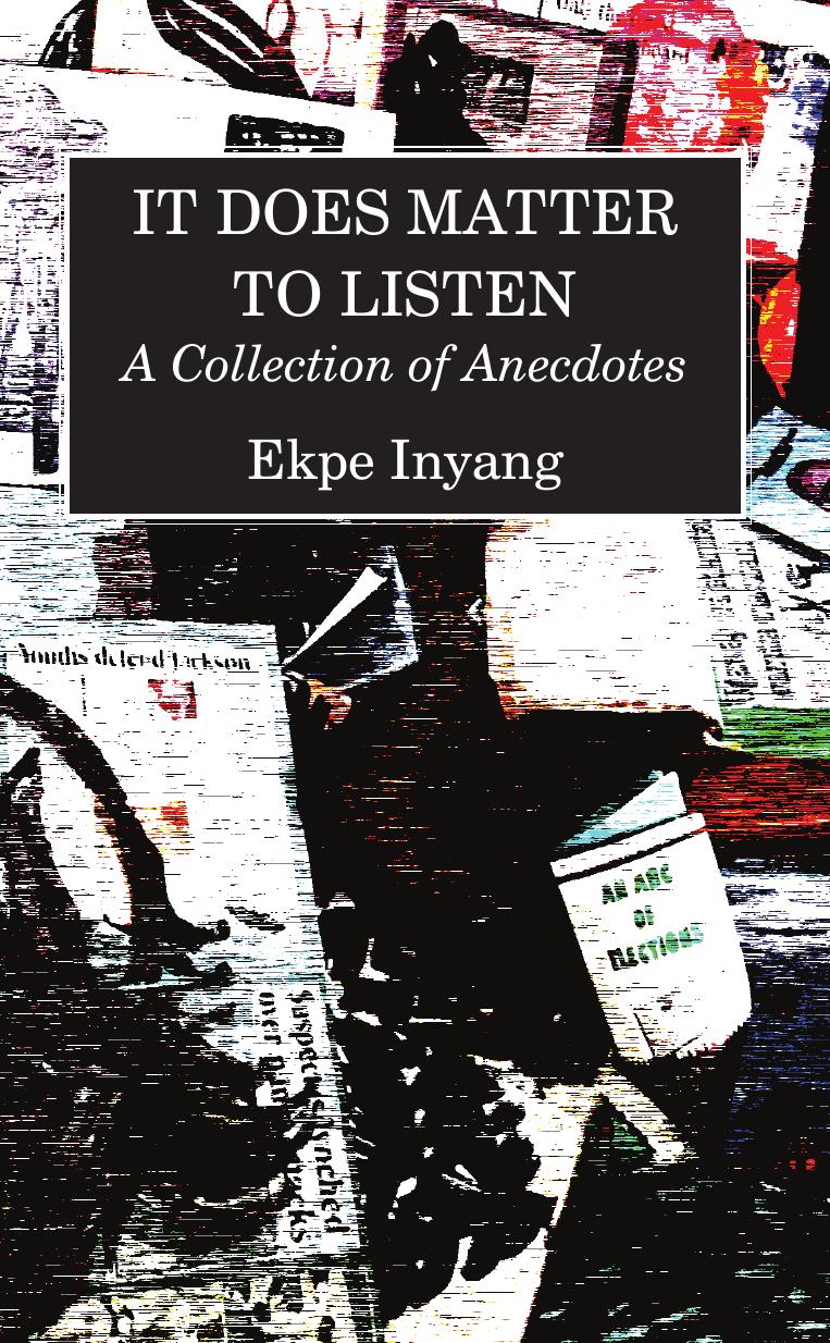 It Does Matter To Listen: A Collection of Anecdotes by Ekpe Inyang