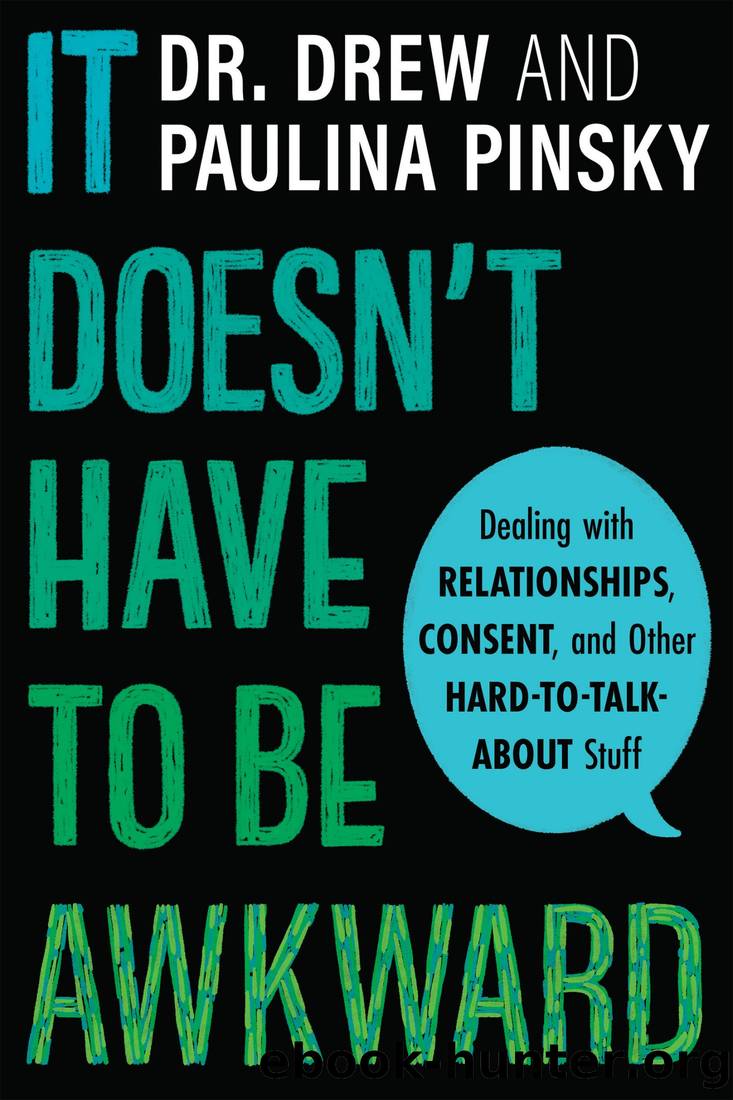 It Doesn't Have to Be Awkward: Dealing With Relationships, Consent, and Other Hard-To-Talk-About Stuff by Drew Pinsky & Paulina Pinsky