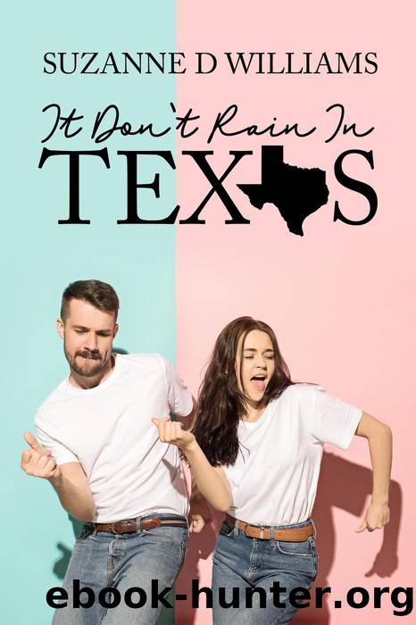 It Don't Rain In Texas by Suzanne D. Williams