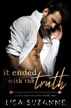 It Ended with the Truth (Truth and Lies Duet Book 2) by Lisa Suzanne