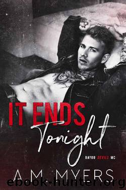 It Ends Tonight (Bayou Devils MC Book 4) by A.M. Myers