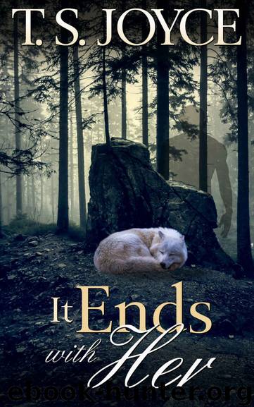 It Ends with Her (Becoming the Wolf Book 5) by T. S. Joyce