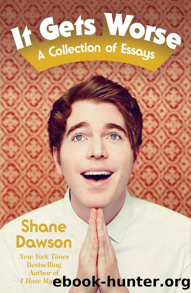 It Gets Worse: A Collection of Essays by Shane Dawson
