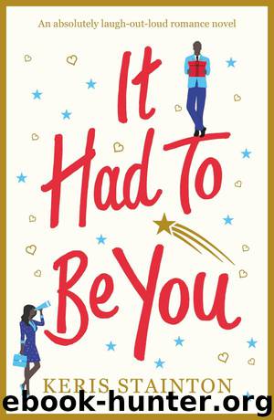 It Had To Be You: An absolutely laugh-out-loud romance novel by Keris Stainton