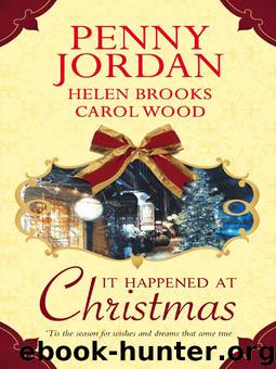It Happened At Christmas (Anthology) by Penny Jordan & Helen Brooks & Carol Wood
