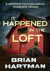 It Happened In The Loft by Brian Hartman