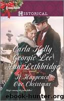 It Happened One Christmas by Carla Kelly & Georgie Lee & Ann Lethbridge