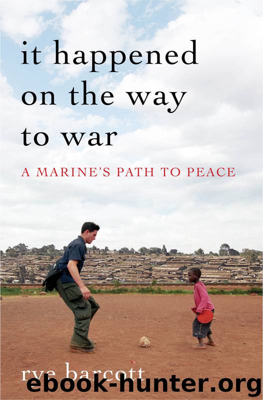 It Happened on the Way to War by Rye Barcott