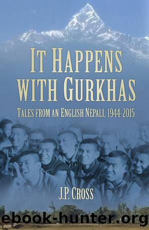 It Happens with Gurkhas by J.P. Cross