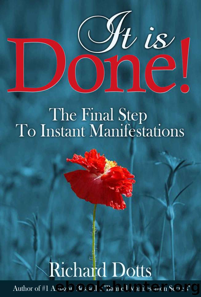 It Is Done!: The Final Step To Instant Manifestations by Richard Dotts