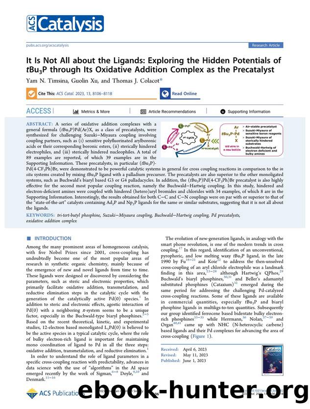 It Is Not All about the Ligands: Exploring the Hidden Potentials of tBu3P through Its Oxidative Addition Complex as the Precatalyst by Yam N. Timsina Guolin Xu and Thomas J. Colacot