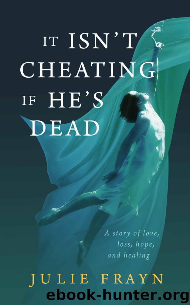 It Isn't Cheating if He's Dead by Julie Frayn