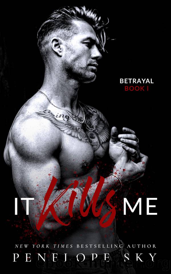 It Kills Me: A Forbidden Dark Romance (Betrayal Book 1) by Penelope Sky