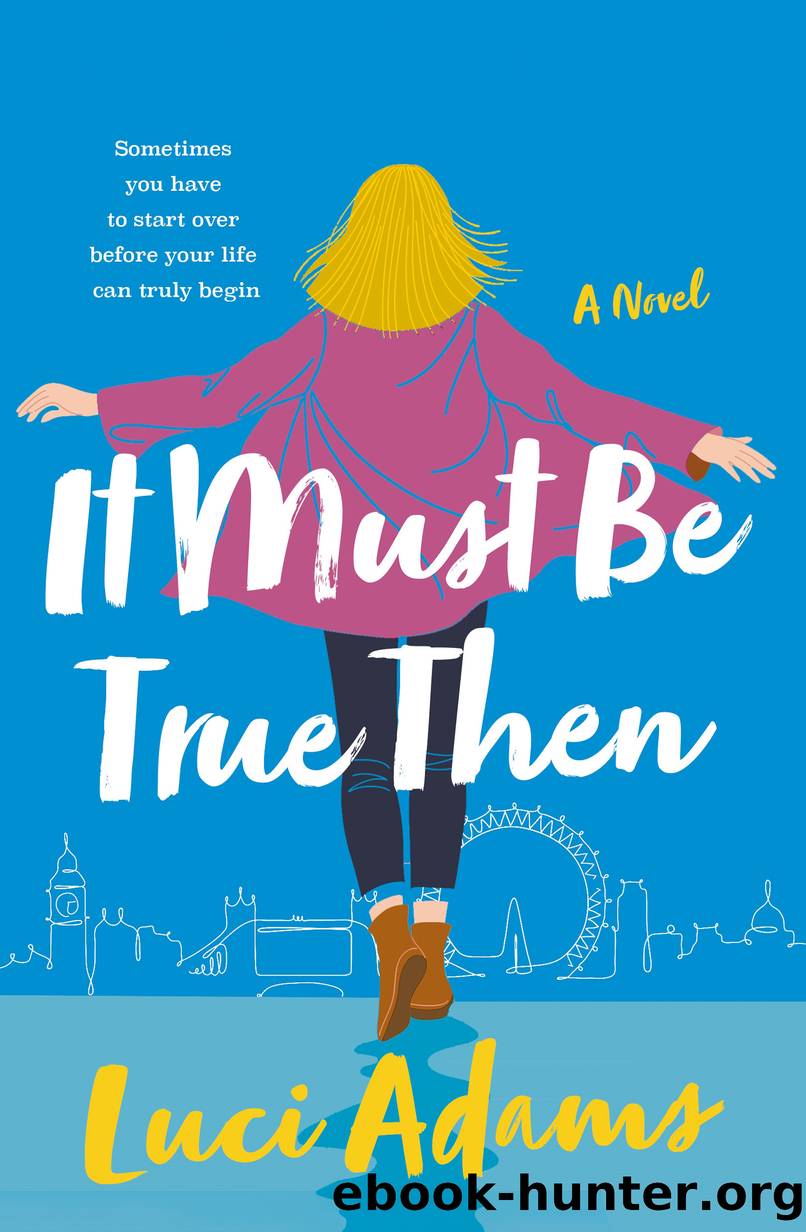 It Must Be True Then by Luci Adams