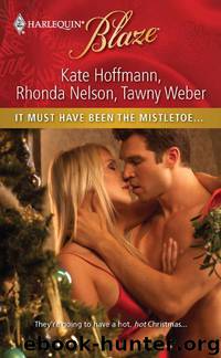 It Must Have Been the Mistletoe by Kate Hoffmann & Rhonda Nelson & Tawny Weber