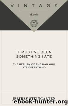 It Must've Been Something I Ate by Jeffrey Steingarten