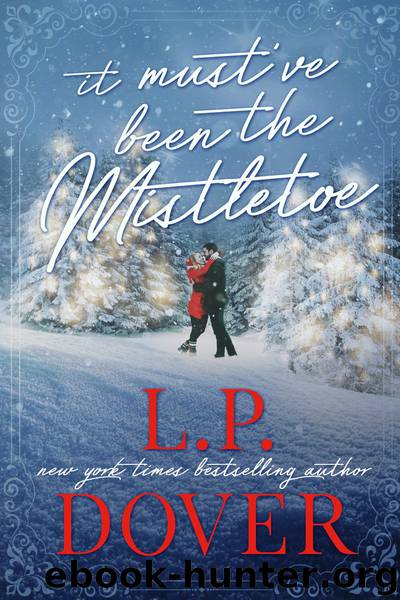 It Must've Been the Mistletoe by L.P. Dover