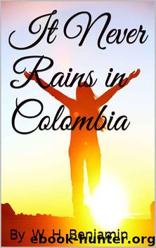 It Never Rains in Colombia by W.H. Benjamin