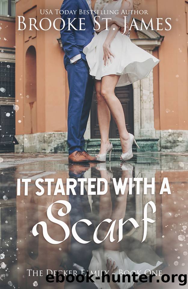 It Started With a Scarf: A Romance (The Decker Family Book 1) by St. James Brooke